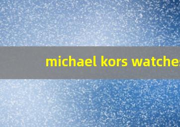 michael kors watches